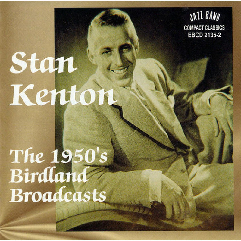 Книга Stan Kenton – The 1950's Birdland Broadcasts Книга Stan Kenton – The 1950's Birdland Broadcasts