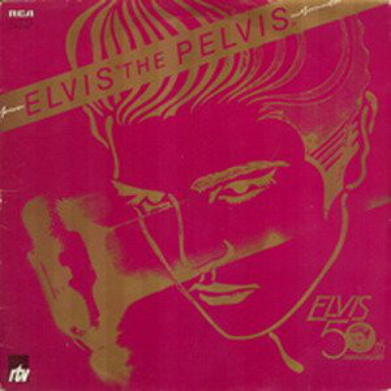 Elvis Presley – Elvis The Pelvis Elvis Presley – Elvis The Pelvis