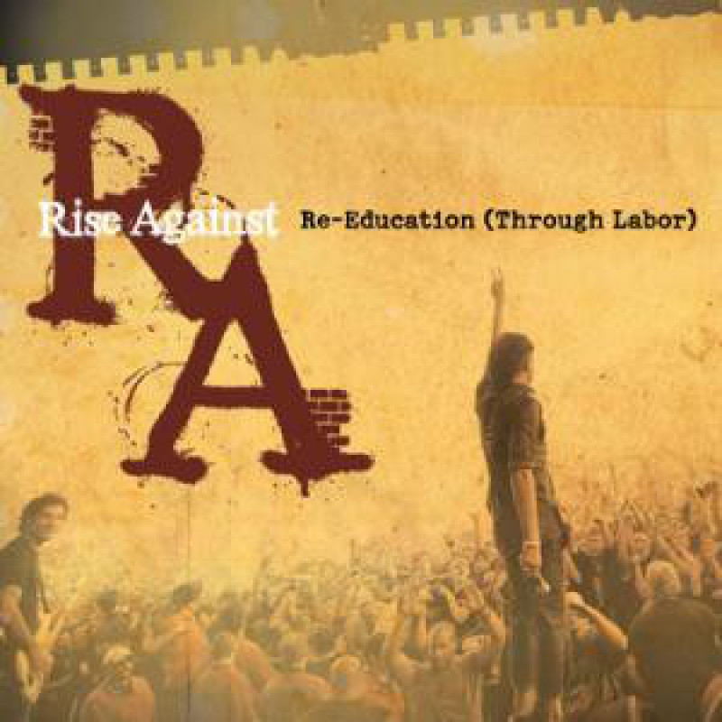 Rise Against – Re-Education (Through Labor) Rise Against – Re-Education (Through Labor)